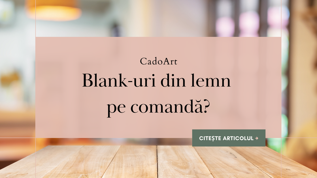 Blank-uri din lemn pe comandă?