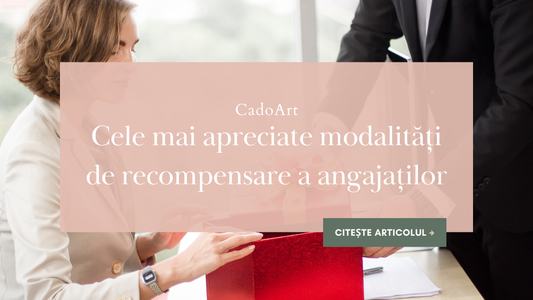 Cele mai apreciate modalități de recompensare a angajaților și cum să alegi cadourile corporate potrivite
