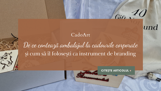 De ce contează ambalajul la cadourile corporate și cum să îl folosești ca instrument de branding