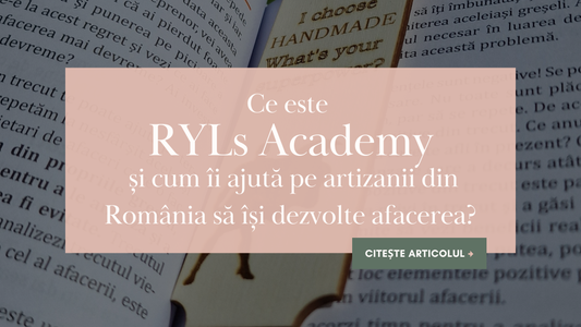 Ce este RYLS Academy și cum îi ajută pe artizanii din România să își dezvolte afacerea?