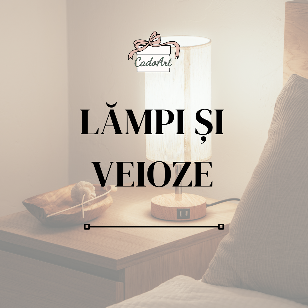 Lămpi și veioze - CadoArt